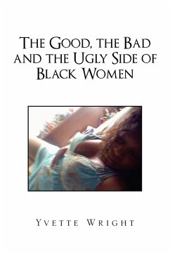 The Good, the Bad and the Ugly Side of Black Women - Wright, Yvette