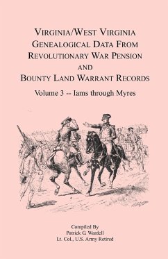 Virginia and West Virginia Genealogical Data from Revolutionary War Pension and Bounty Land Warrant Records, Volume 3 Iams through Myres - Wardell, Patrick G.