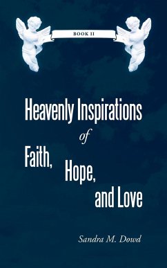 Heavenly Inspirations of Faith, Hope, and Love - Dowd, Sandra M.