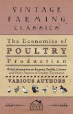 The Economics of Poultry Production - With Information on Income, Profits, Labour and Other Aspects of Poultry Economics