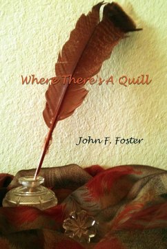 Where There's a Quill - Foster, John F.