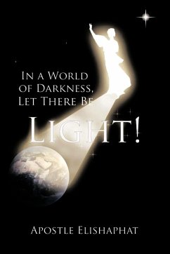 In a World of Darkness, Let There Be Light! - Elishaphat, Apostle