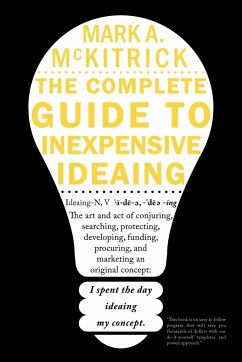 The complete guide to inexpensive Ideaing - McKitrick, Mark A.