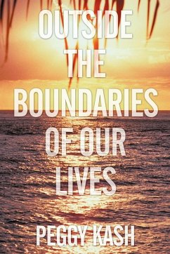 Outside the Boundaries of Our Lives - Kash, Peggy