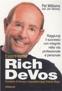 Cover Essere come Rich Devos. Raggiungi il successo con integrità nella vita professionale e personale