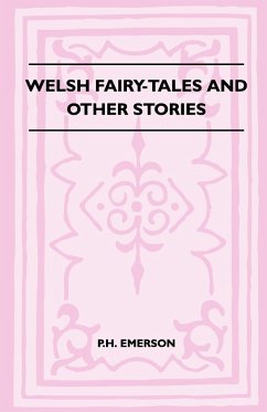 Welsh Fairy-Tales And Other Stories - Emerson, P. H.