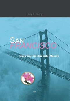 San Francisco, Open Your Golden Gate! - Oberg, Larry R.