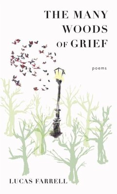 The Many Woods of Grief: Poems - Farrell, Lucas