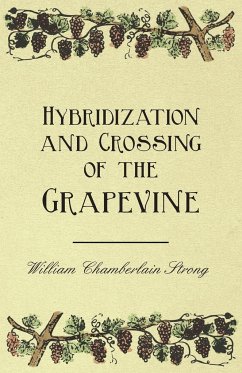 Hybridization and Crossing of the Grapevine - Strong, William Chamberlain; Fuller, Andrew S.