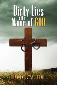 Dirty Lies in the Name of God - Anderson, Harold D.