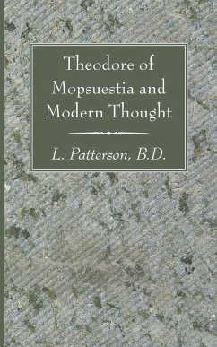 Theodore of Mopsuestia and Modern Thought - Patterson, L. Bd