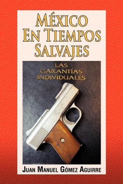 Mexico En Tiempos Salvajes - Aguirre, Juan Manuel Gomez