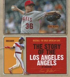 The Story of the Los Angeles Angels of Anaheim - Gilbert, Sara