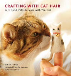Crafting with Cat Hair: Cute Handicrafts to Make with Your Cat - Tsutaya, Kaori