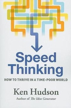 Speed Thinking: How to Thrive in a Time-Poor World - Hudson, Ken