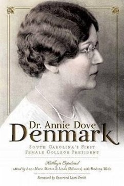 Dr. Annie Dove Denmark: South Carolina's First Female College President - Copeland, Kathryn
