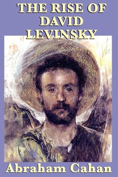 The Rise of David Levinsky - Cahan, Abraham