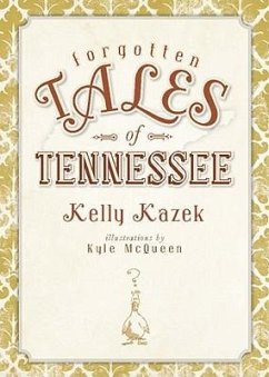 Forgotten Tales of Tennessee - Kazek, Kelly