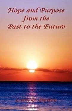 Hope and Purpose from the Past to the Future - Preston, Larry D.