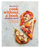 Cook Without a Book: Meatless Meals: Recipes and Techniques for Part-Time and Full-Time Vegetarians: A Cookbook