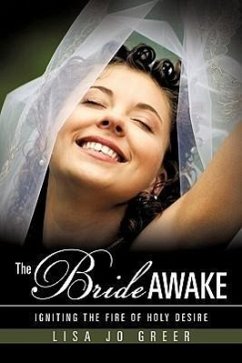 The Bride Awake: Igniting the Fire of Holy Desire - Greer, Lisa Jo