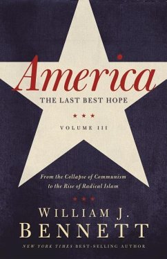 America: The Last Best Hope (Volume III) - Bennett, William J