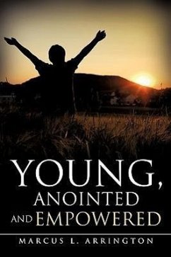 Young, Anointed and Empowered - Arrington, Marcus L.