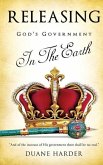 Releasing God's Government In The Earth