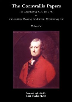 Cornwallis Papersthe Campaigns of 1780 and 1781 in the Southern Theatre of the American Revolutionary War Vol 5 - Saberton, Ian