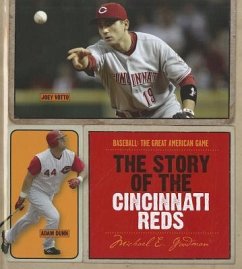 The Story of the Cincinnati Reds - Goodman, Michael E.