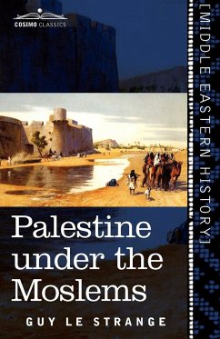 Palestine Under the Moslems - Le Strange, Guy