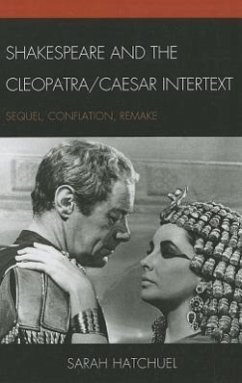 Shakespeare and the Cleopatra/Caesar Intertext - Hatchuel, Sarah