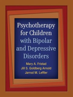 Psychotherapy for Children with Bipolar and Depressive Disorders - Fristad, Mary A; Arnold, Jill S Goldberg; Leffler, Jarrod M