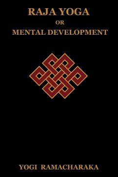 Raja Yoga or Mental Development - Ramacharaka, Yogi