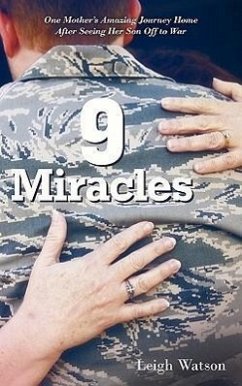 9 Miracles: One Mother's Amazing Journey Home After Seeing Her Son Off to War - Watson, Leigh