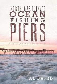 North Carolina's Ocean Fishing Piers - Baird, Al