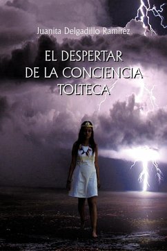 El Despertar de La Conciencia Tolteca - Ramirez, Juanita Delgadillo