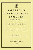 American Theological Inquiry, Volume Four, Issue One: A Biannual Journal of Theology, Culture, and History