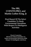 The FBI, COINTELPRO, And Martin Luther King, Jr.: Final Report Of The Select Committee To Study Governmental Operations With Respect To Intelligence A