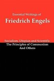 Essential Writings of Friedrich Engels: Socialism, Utopian and Scientific; The Principles of Communism; And Others