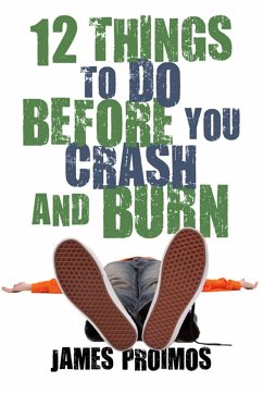 12 Things to Do Before You Crash and Burn - Proimos, James