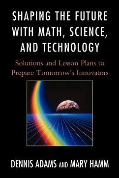 Shaping the Future with Math, Science, and Technology - Adams, Dennis; Hamm, Mary