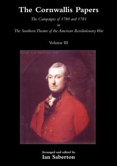 Cornwallis Papersthe Campaigns of 1780 and 1781 in the Southern Theatre of the American Revolutionary War Vol 3 - Saberton, Ian