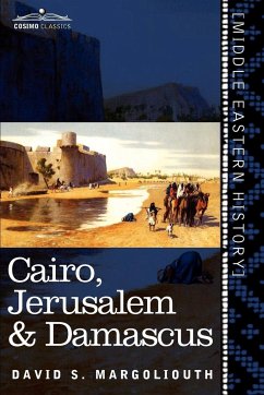 Cairo, Jerusalem & Damascus - Margoliouth, David S.