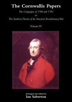 Cornwallis Papersthe Campaigns of 1780 and 1781 in the Southern Theatre of the American Revolutionary War Vol 4 - Saberton, Ian