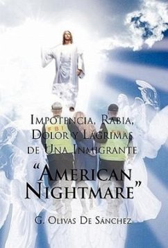 Impotencia, Rabia, Dolor y Lagrimas de Una Inmigrante American Night Mare - De Sanchez, G. Olivas