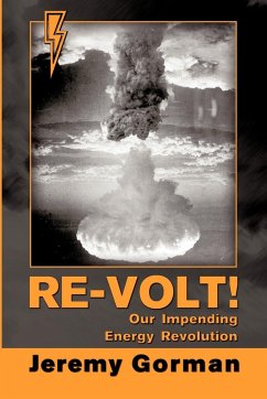 Re-Volt! Our Impending Energy Revolution - Gorman, Jeremy