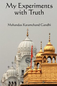 My Experiments with Truth - Gandhi, Karamchand Mohandas; Desai, Mahadev