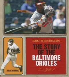 The Story of the Baltimore Orioles - Gilbert, Sara