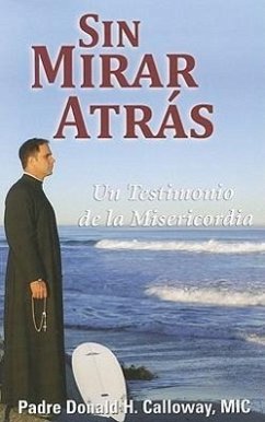 Sin Mirar Atras: Un Testimonio de la Misericordia = No Turning Back - Calloway, Donald H.